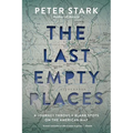 The Last Empty Places: A Journey Through Blank Spots on the American Map