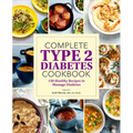 Complete Type 2 Diabetes Cookbook: 150 Healthy Recipes to Manage Diabetes