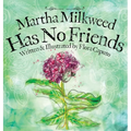 Martha Milkweed Has No Friends