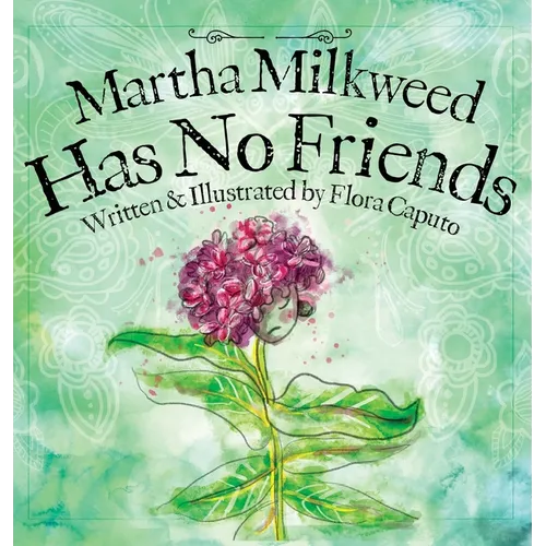 Martha Milkweed Has No Friends