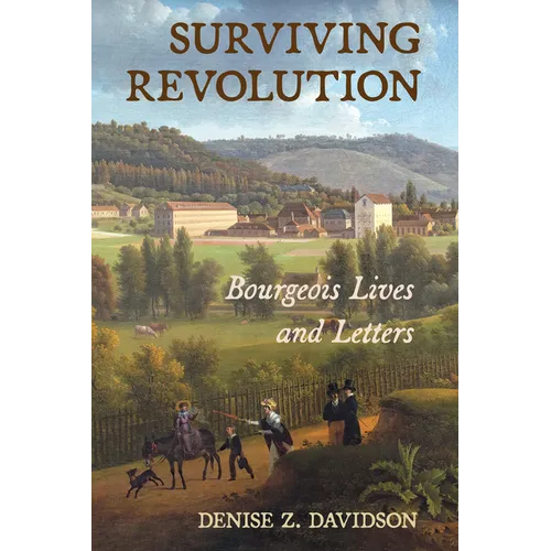Surviving Revolution: Bourgeois Lives and Letters