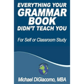 Everything Your GRAMMAR BOOK Didn't Teach You