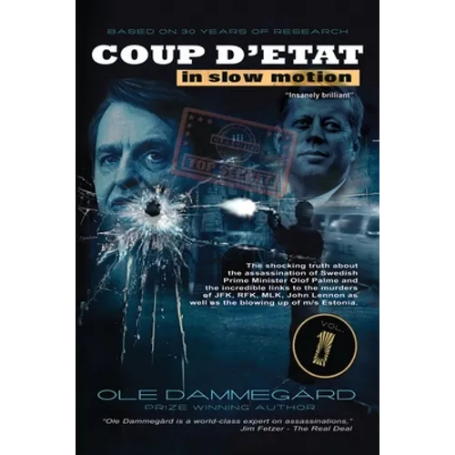 Coup d'etat in Slow Motion Vol I: The murder of Olof Palme