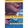 Tasting Food, Tasting Freedom: Excursions into Eating, Power, and the Past