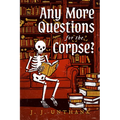 Any More Questions for the Corpse?