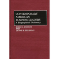 Contemporary American Business Leaders: A Biographical Dictionary