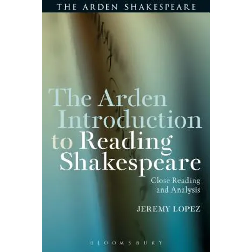 The Arden Introduction to Reading Shakespeare: Close Reading and Analysis