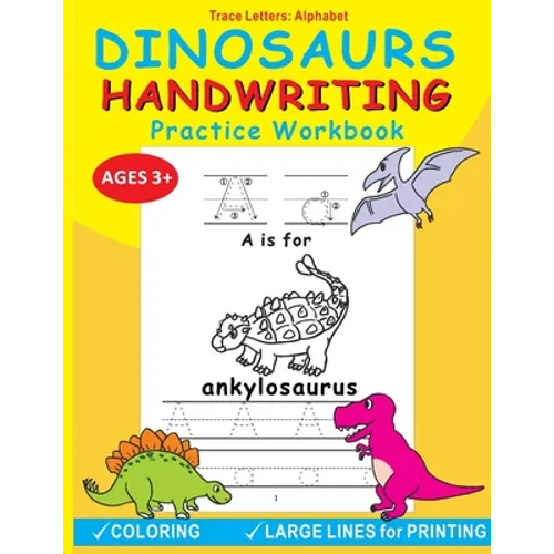 Dinosaurs Handwriting Practice Workbook: Trace Letters: Alphabet, Age 3-5, Fun Alphabet Tracing Activity Learning and Coloring Workbook for Pre K and