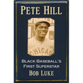 Pete Hill: Black Baseball's First Superstar