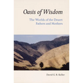 Oasis of Wisdom: The Worlds of the Desert Fathers and Mothers