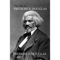 The Life of Frederick Douglas