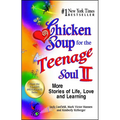 Chicken Soup for the Teenage Soul II: More Stories of Life, Love and Learning