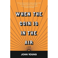 When the Coin is in the Air