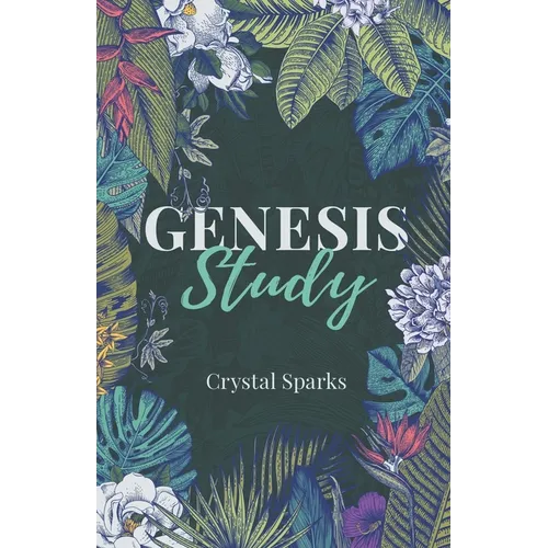 Genesis Study: A Beginners Study Guide into the Book of Genesis