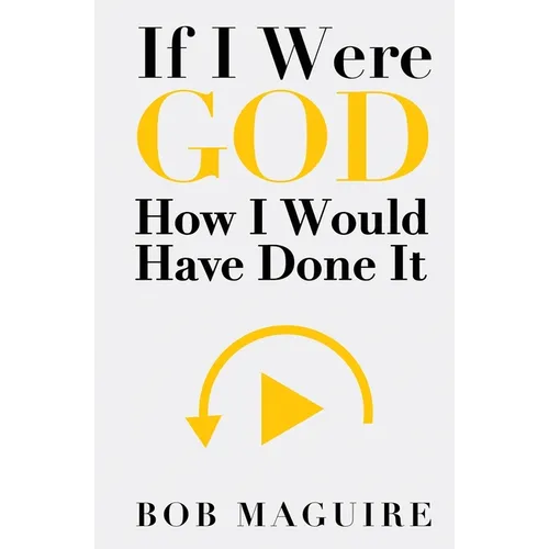 If I Were God: How I Would Have Done It