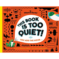 This Book Is Too Quiet!: You Add the Noise...