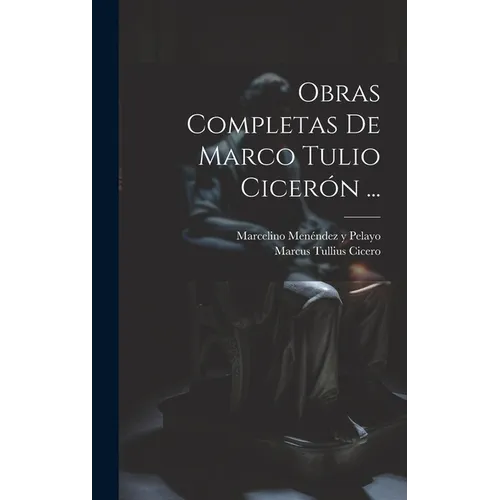 Obras Completas De Marco Tulio Cicerón ...