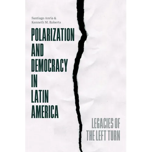 Polarization and Democracy in Latin America: Legacies of the Left Turn