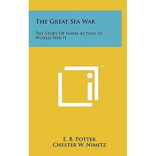 The Great Sea War: The Story Of Naval Action In World War II