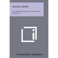 Honest John: The Autobiography Of Walker M. Mahurin
