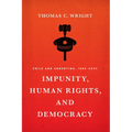 Impunity, Human Rights, and Democracy: Chile and Argentina, 1990-2005