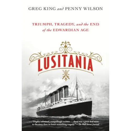 Lusitania: Triumph, Tragedy, and the End of the Edwardian Age
