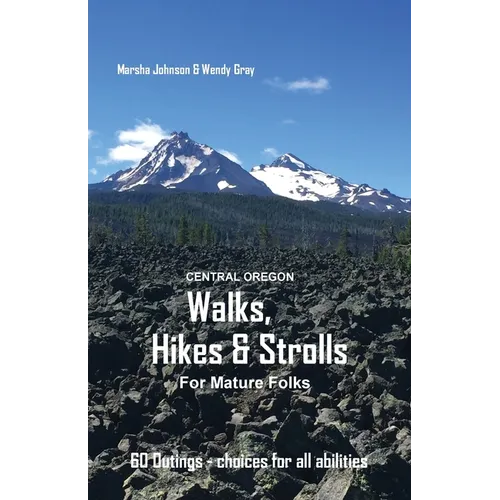 Central Oregon Walks, Hikes & Strolls for Mature Folks