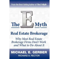 The E-Myth Real Estate Brokerage: Why Most Real Estate Brokerage Firms Don't Work and What to Do about It