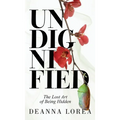 Undignified: The Lost Art of Being Hidden