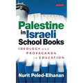 Palestine in Israeli School Books: Ideology and Propaganda in Education