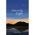 Sincerely, Light: A Lyrical Record of Foraged Observations