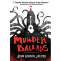 Murder Ballads and Other Horrific Tales