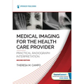Medical Imaging for the Health Care Provider: Practical Radiograph Interpretation