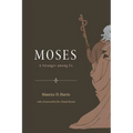 Moses: A Stranger Among Us