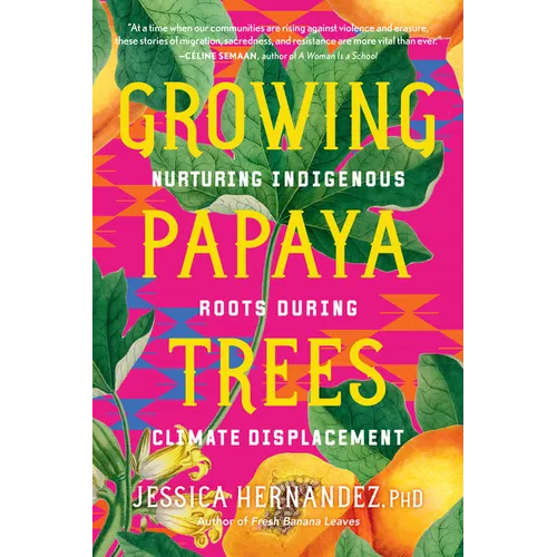 Growing Papaya Trees: Nurturing Indigenous Roots During Climate Displacement
