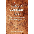 A Sincere and Constant Love: An Introduction to the Work of Margaret Fell