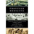 Frontier Medicine: From the Atlantic to the Pacific, 1492-1941