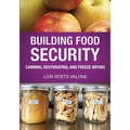 Building Food Security: Canning, Dehydrating, and Freeze Drying