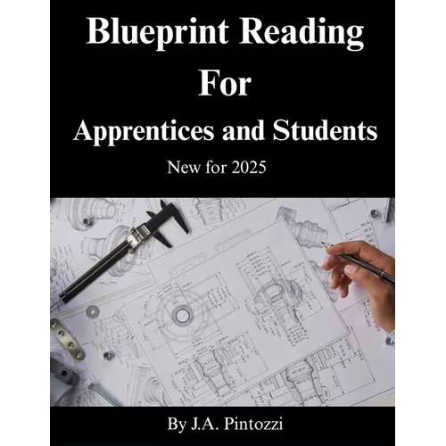 Blueprint Reading for Apprentices and Students: 2025 Edition