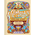 Victorian Parlour Games: A Modern Host's Guide to Classic Fun for Everyone