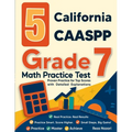 5 California CAASPP Grade 7 Math Practice Tests: Proven Practice for Top Scores with Detailed Explanations