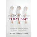 The Ghost of Eternal Polygamy: Haunting the Hearts and Heaven of Mormon Women and Men