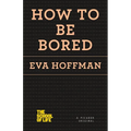 How to Be Bored
