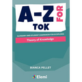 A-Z for Theory of Knowledge: Glossary and student companion for IB Diploma