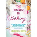 The Business of Baking: The book that inspires, motivates and educates bakers and decorators to achieve sweet business success.
