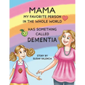 Mama-My Favorite Person in the Whole World-Has Something Called Dementia