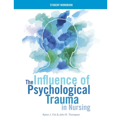 WORKBOOK for The Influence of Psychological Trauma in Nursing