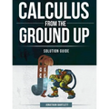 Calculus from the Ground Up Solution Guide