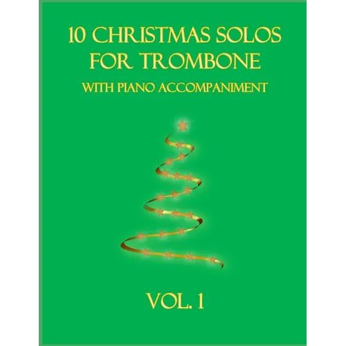 10 Christmas Solos for Trombone with Piano Accompaniment: Vol. 1