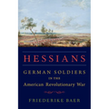 Hessians: German Soldiers in the American Revolutionary War